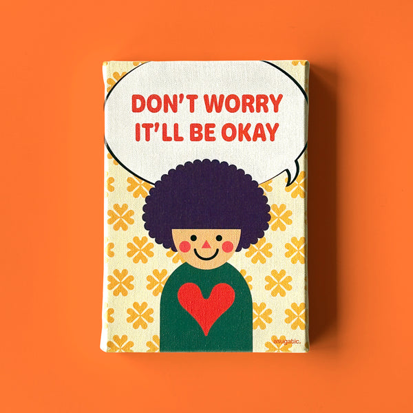 “DON’T WORRY IT’LL BE OKAY” Canvas Print