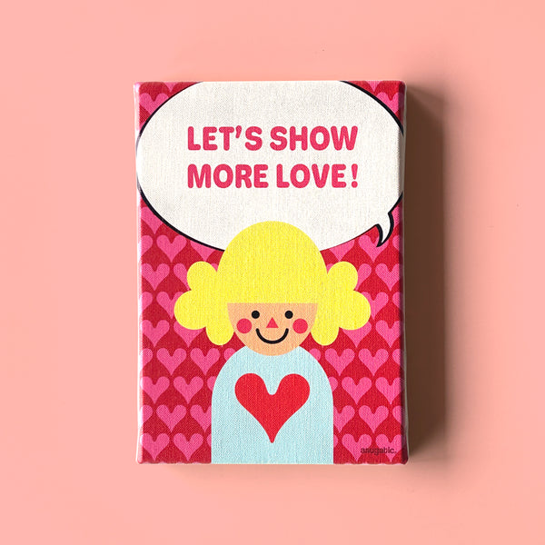 “LET'S SHOW MORE LOVE!” Canvas Print