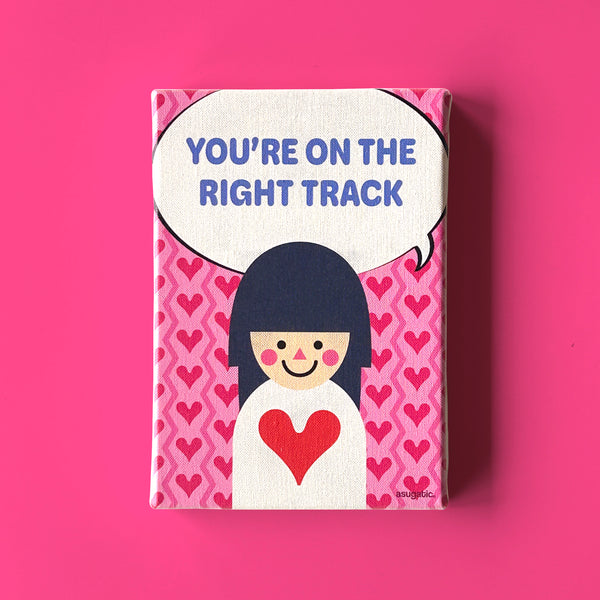 “YOU'RE ON THE RIGHT TRACK” Canvas Print
