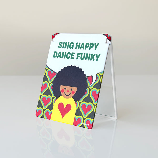 “SING HAPPY DANCE FUNKY”  Compact Mirror