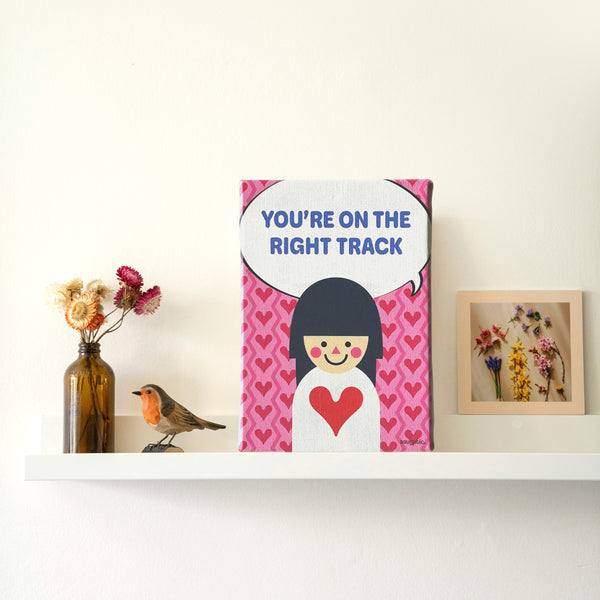 “YOU'RE ON THE RIGHT TRACK” Canvas Print